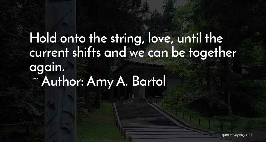 Amy Bartol Quotes By Amy A. Bartol