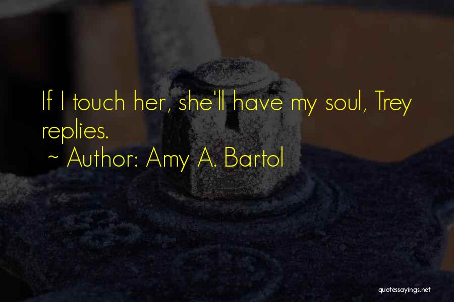 Amy Bartol Quotes By Amy A. Bartol