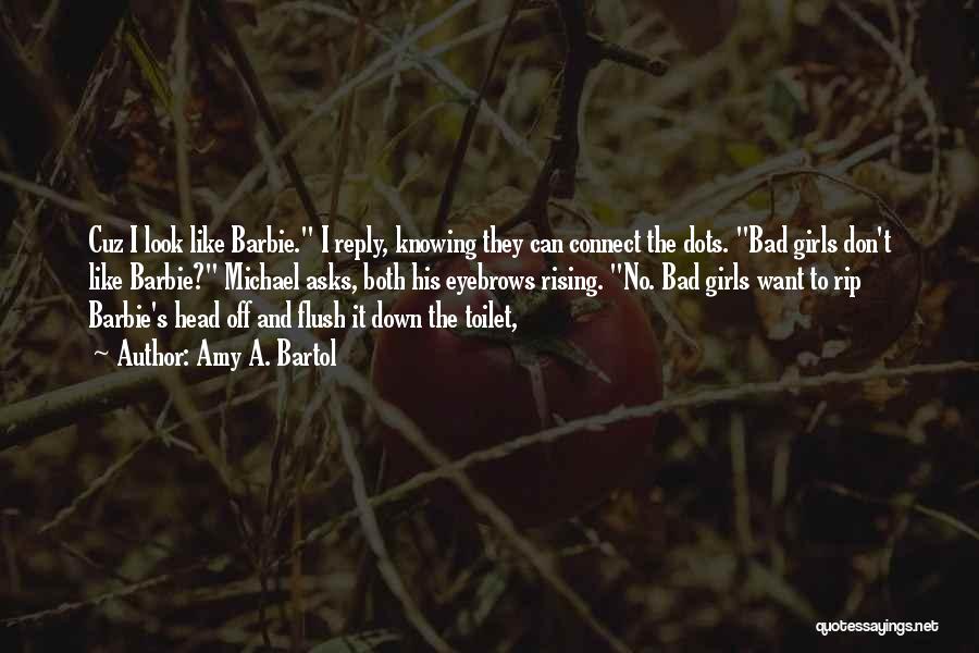 Amy Bartol Quotes By Amy A. Bartol