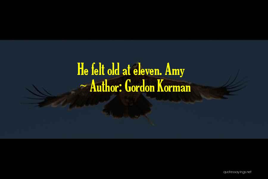 Amy Eleven Quotes By Gordon Korman