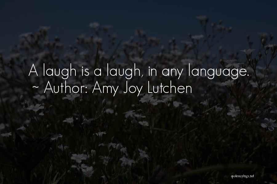 Amy Joy Lutchen Quotes 560657