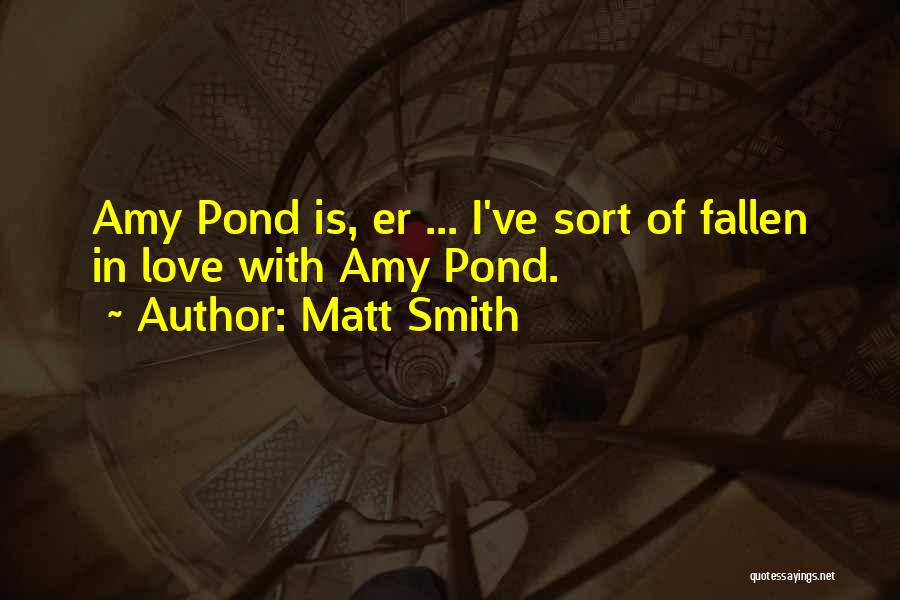 Amy Pond Quotes By Matt Smith