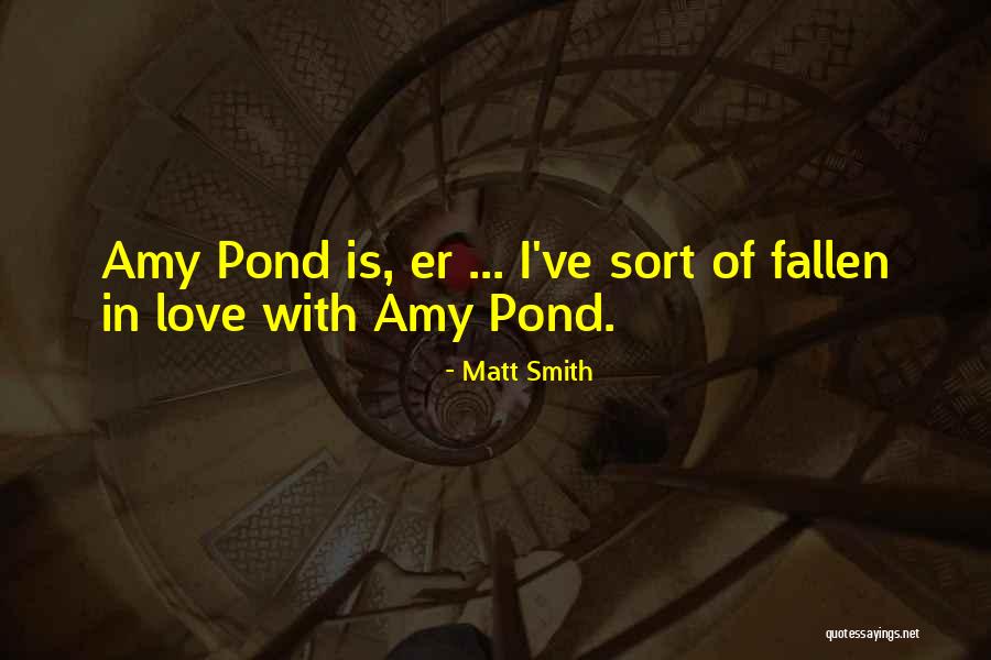 Amy Pond Quotes By Matt Smith