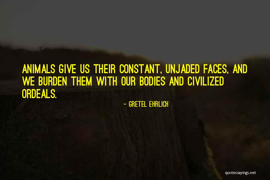 Amy Santiago Binder Quotes By Gretel Ehrlich Amy Santiago Binder Quotes By Gretel Ehrlich