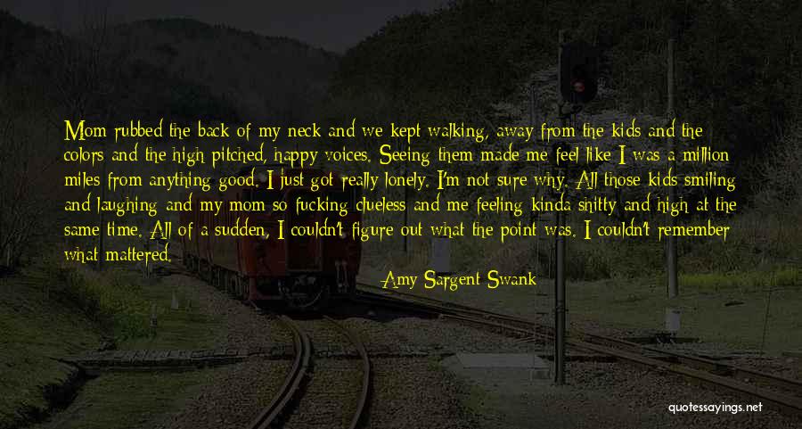 Amy Sargent Swank Quotes 2023117