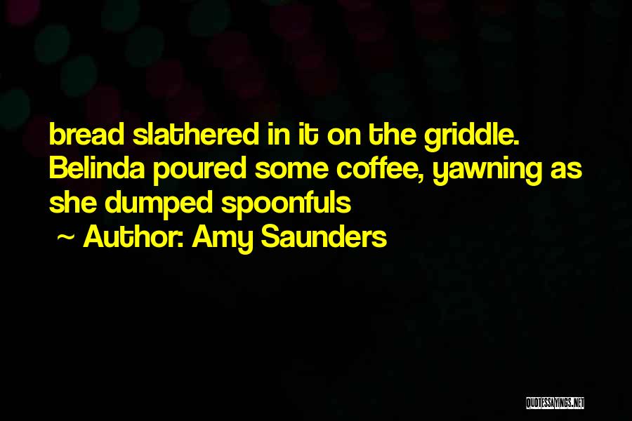 Amy Saunders Quotes 1453612