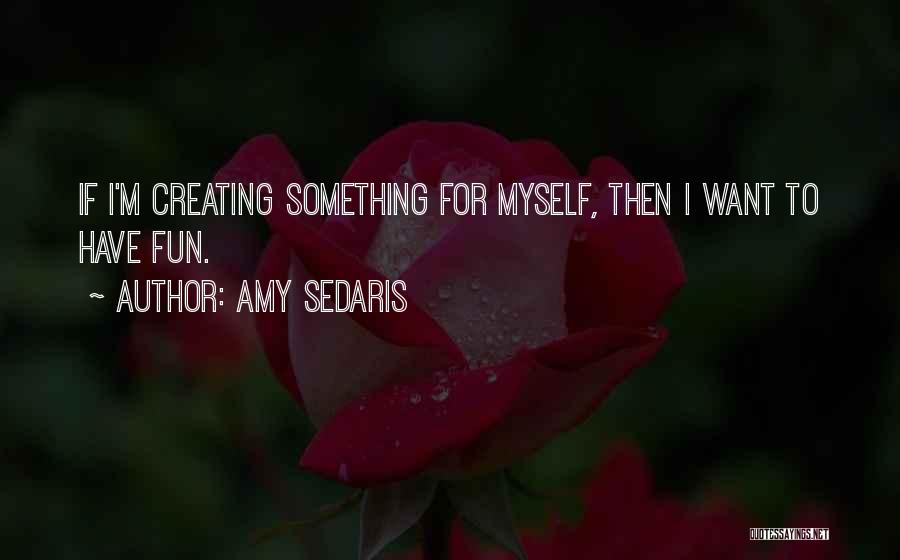 Amy Sedaris Quotes 629533