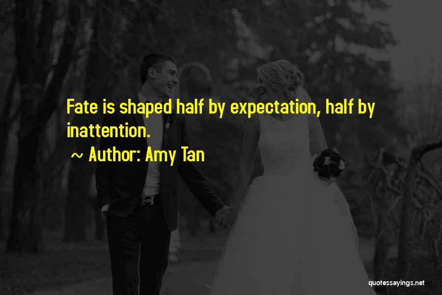 Amy Tan Fate Quotes By Amy Tan