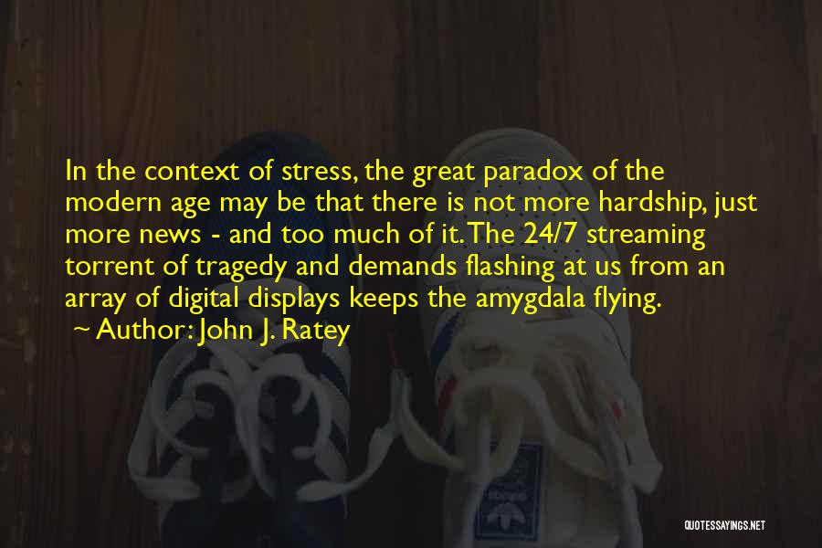 Amygdala Quotes By John J. Ratey