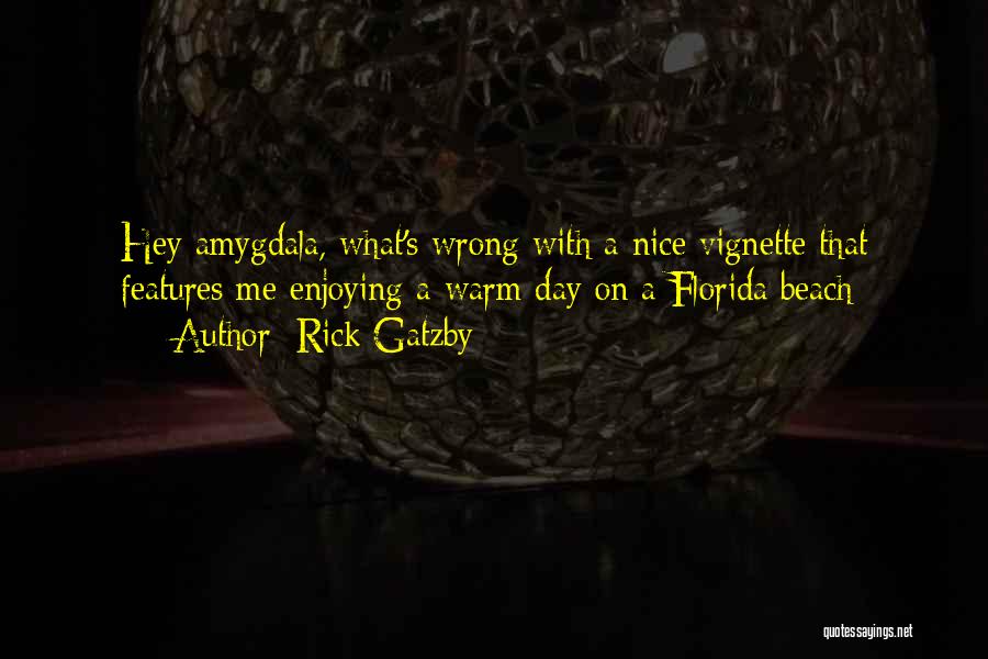 Amygdala Quotes By Rick Gatzby