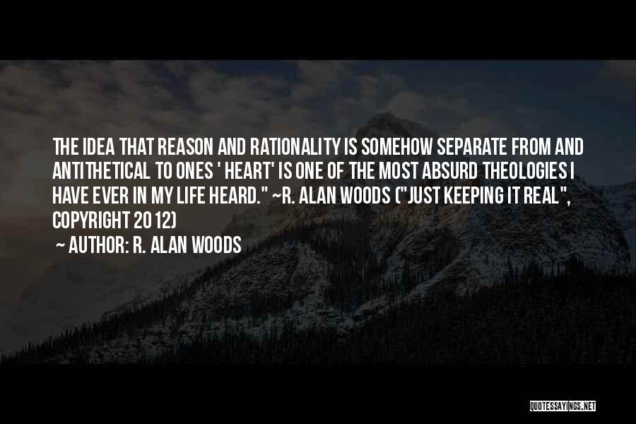 An Absurd Reasoning Quotes By R. Alan Woods