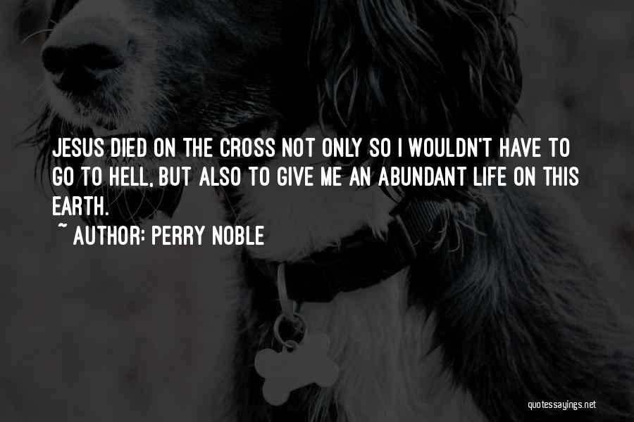 An Abundant Life Quotes By Perry Noble