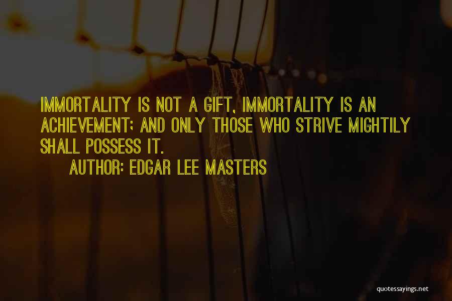 An Achievement Quotes By Edgar Lee Masters