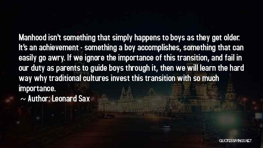 An Achievement Quotes By Leonard Sax