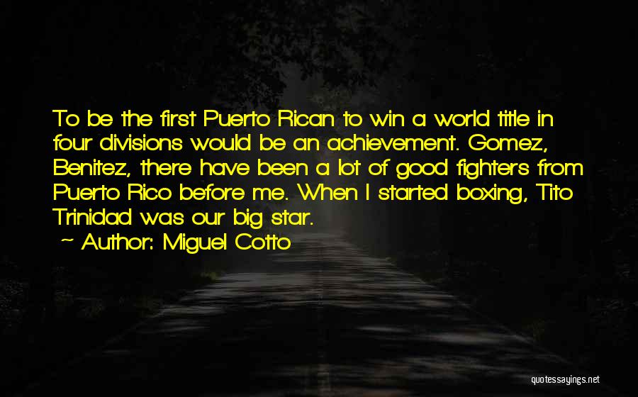 An Achievement Quotes By Miguel Cotto