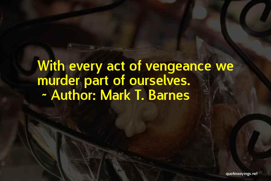 An Act Of Vengeance Quotes By Mark T. Barnes