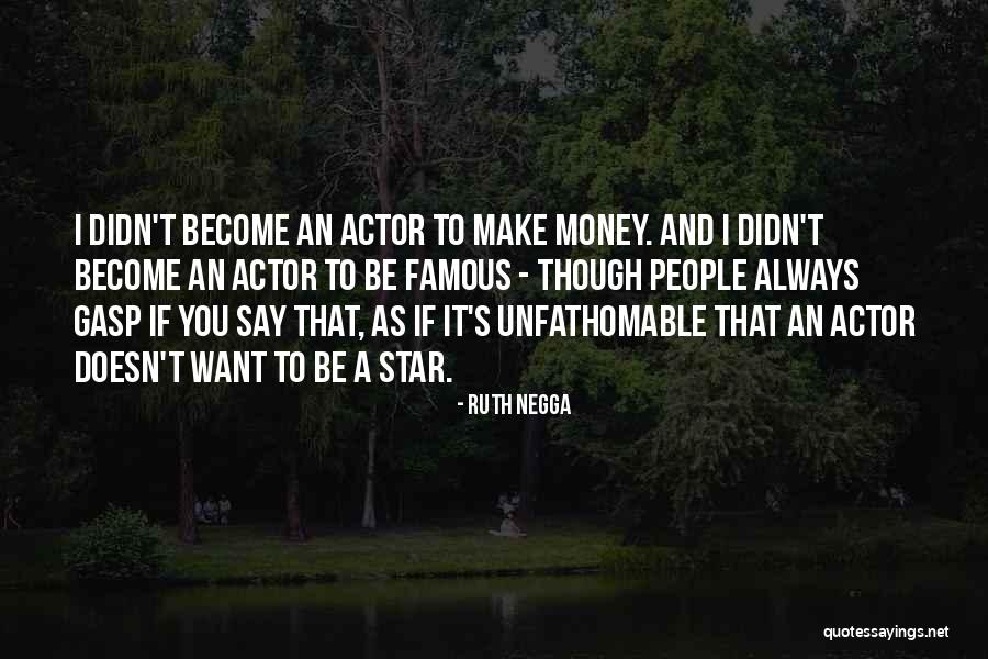 An Actor Quotes By Ruth Negga An Actor Quotes By Ruth Negga