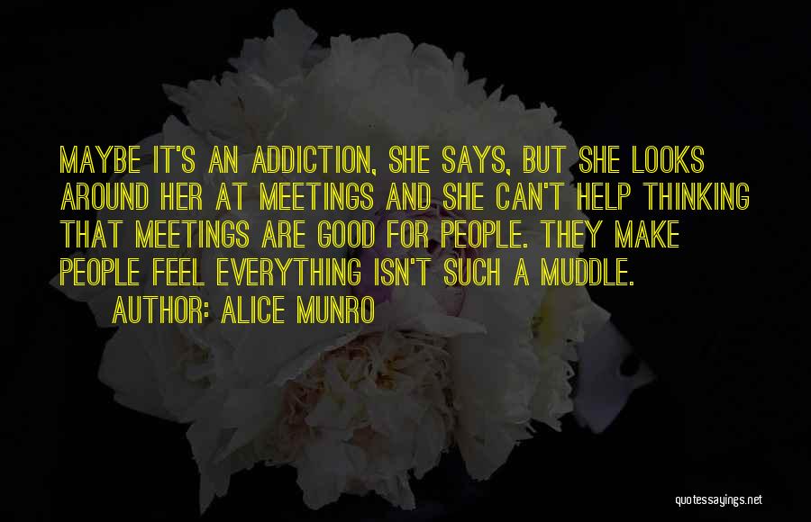 An Addiction To Someone Quotes By Alice Munro