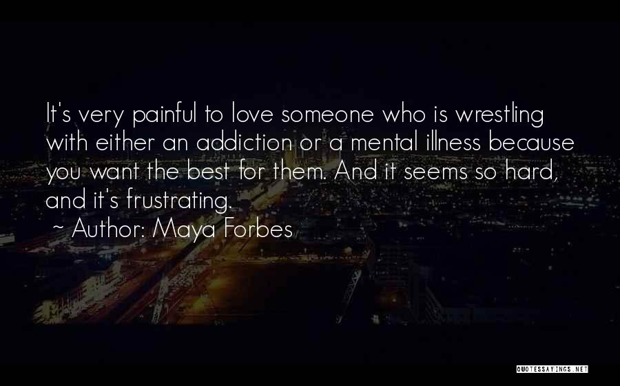 An Addiction To Someone Quotes By Maya Forbes