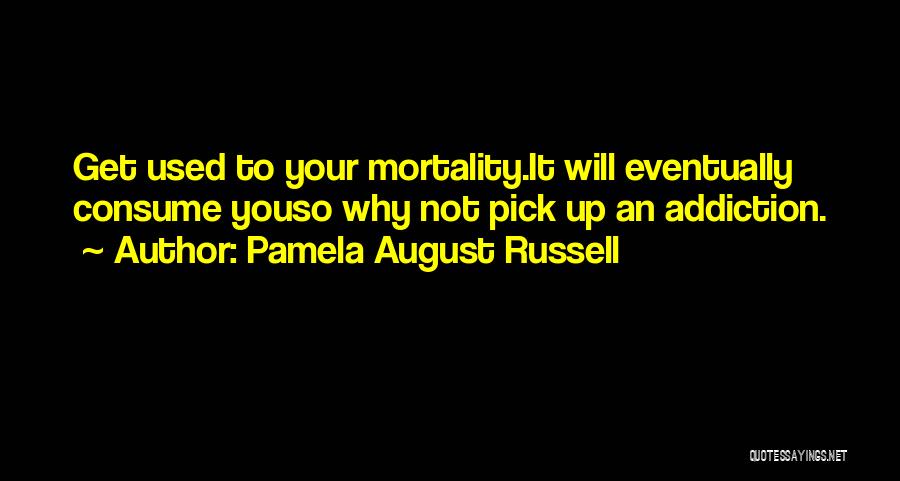 An Addiction To Someone Quotes By Pamela August Russell