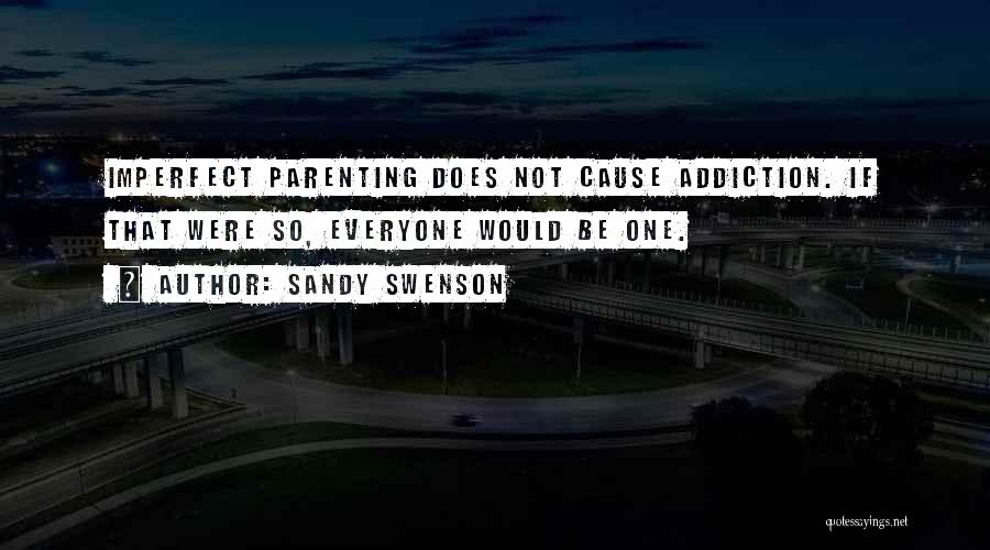 An Addiction To Someone Quotes By Sandy Swenson