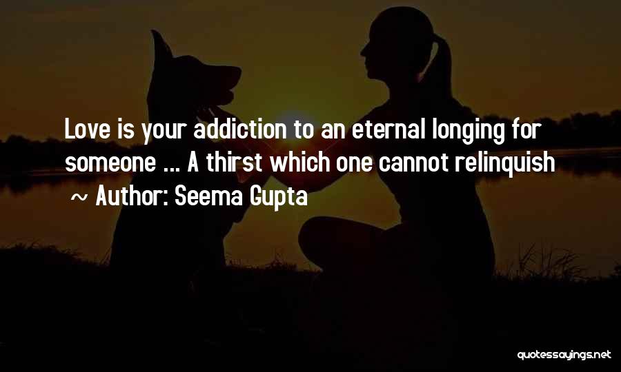 An Addiction To Someone Quotes By Seema Gupta