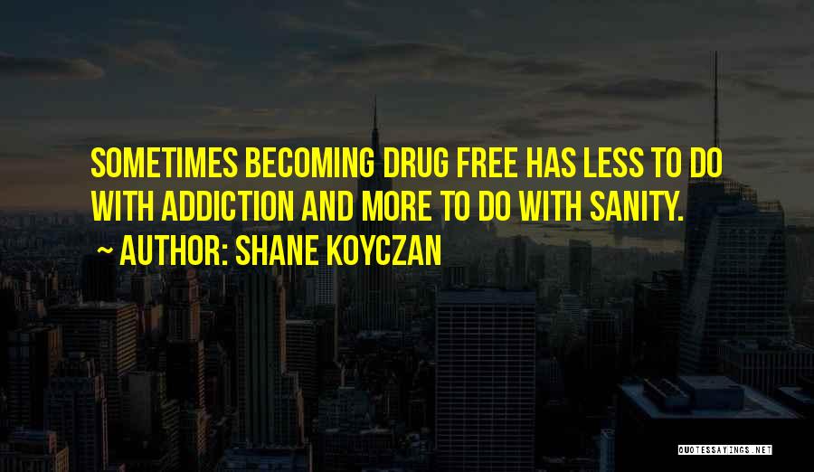 An Addiction To Someone Quotes By Shane Koyczan