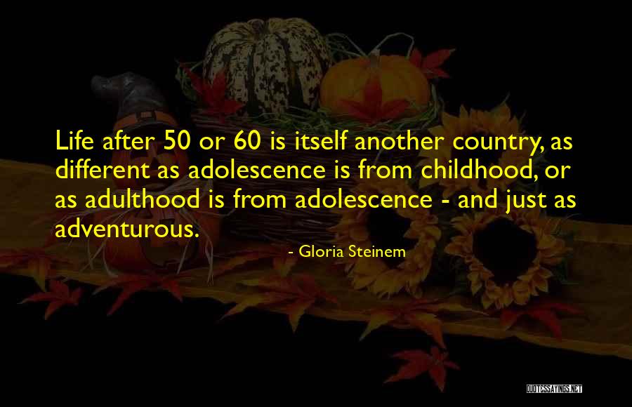 An Adventurous Life Quotes By Gloria Steinem