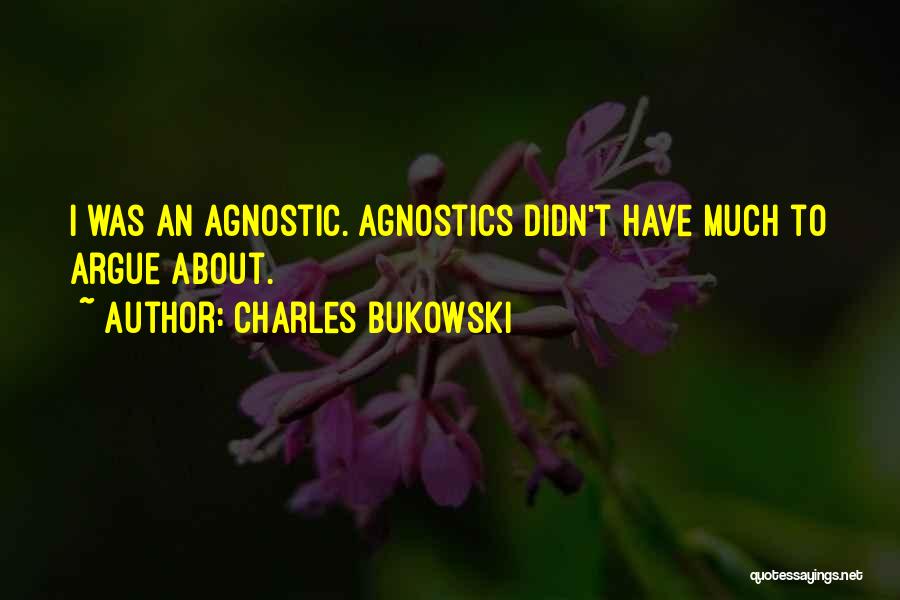 An Agnostic Quotes By Charles Bukowski