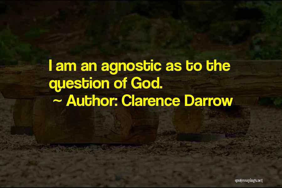 An Agnostic Quotes By Clarence Darrow