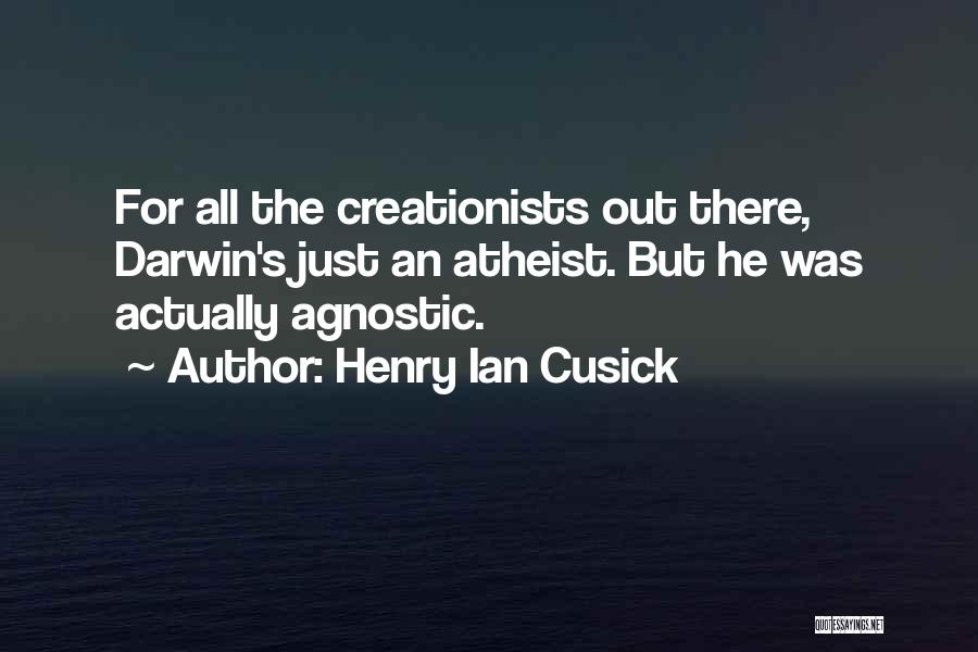 An Agnostic Quotes By Henry Ian Cusick