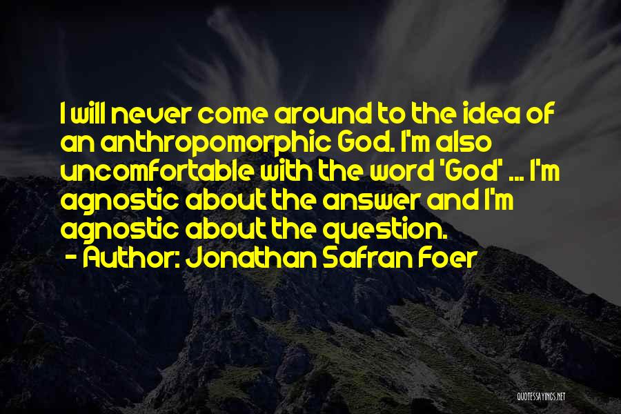 An Agnostic Quotes By Jonathan Safran Foer