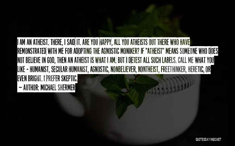 An Agnostic Quotes By Michael Shermer