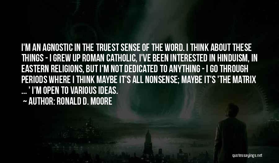 An Agnostic Quotes By Ronald D. Moore