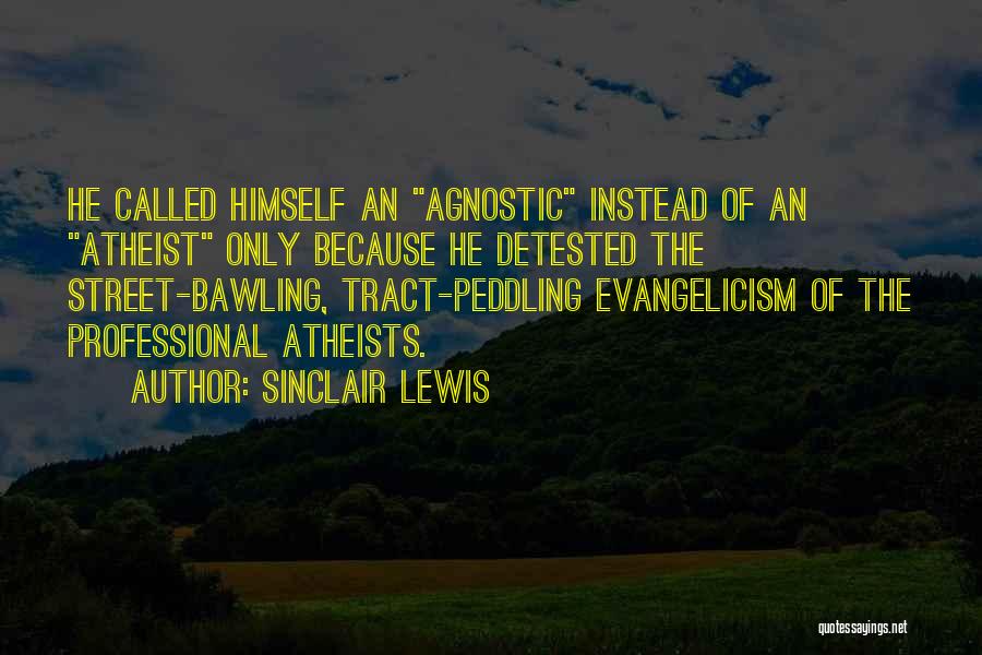 An Agnostic Quotes By Sinclair Lewis