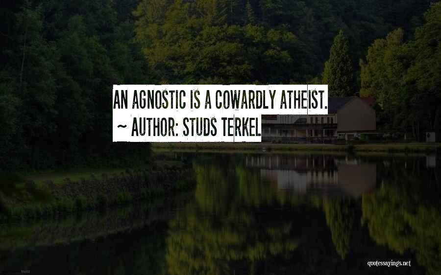 An Agnostic Quotes By Studs Terkel