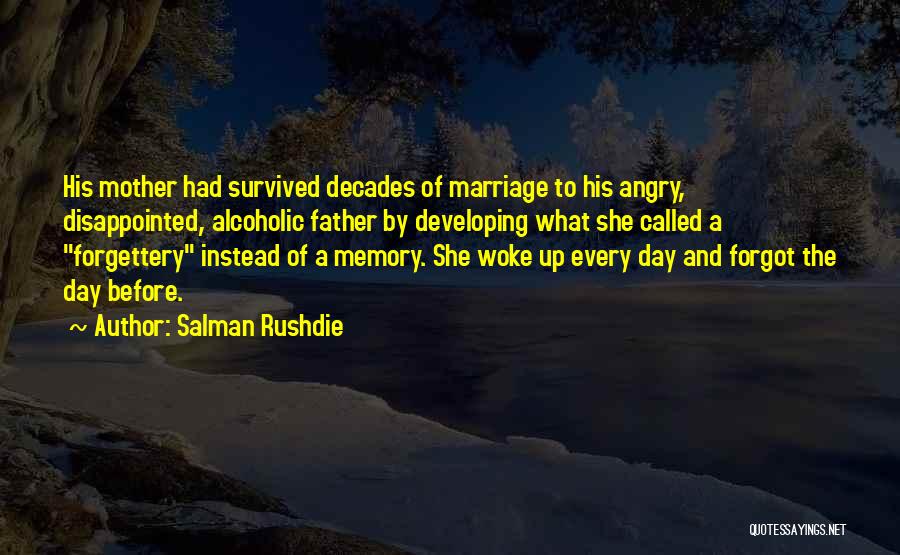 An Alcoholic Mother Quotes By Salman Rushdie