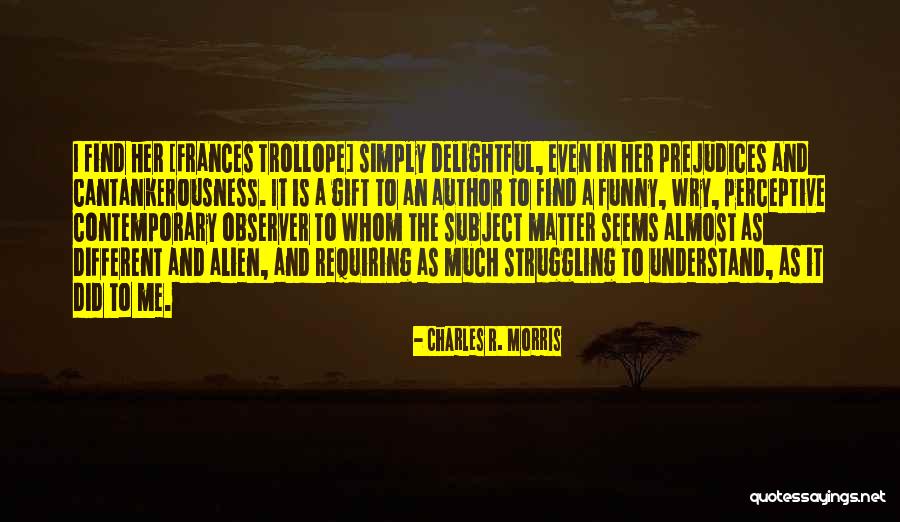 An Alien Quotes By Charles R. Morris An Alien Quotes By Charles R. Morris