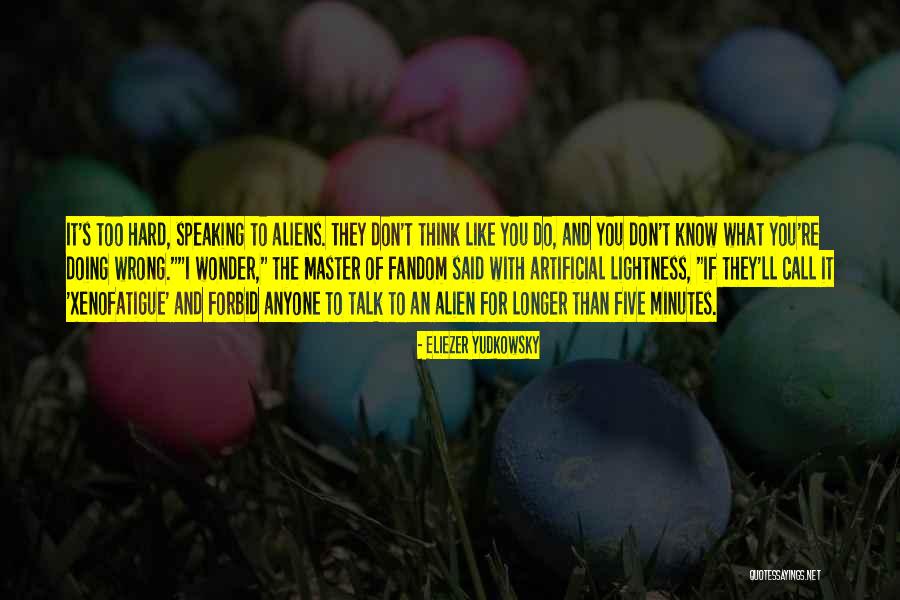 An Alien Quotes By Eliezer Yudkowsky An Alien Quotes By Eliezer Yudkowsky