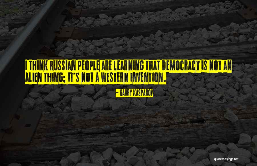 An Alien Quotes By Garry Kasparov An Alien Quotes By Garry Kasparov