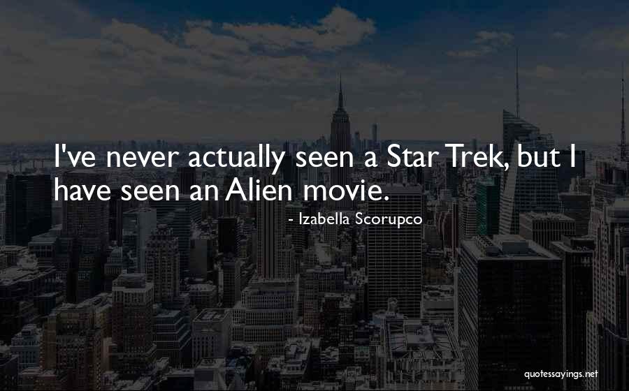An Alien Quotes By Izabella Scorupco An Alien Quotes By Izabella Scorupco