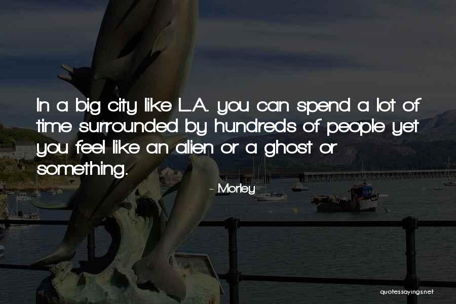 An Alien Quotes By Morley An Alien Quotes By Morley