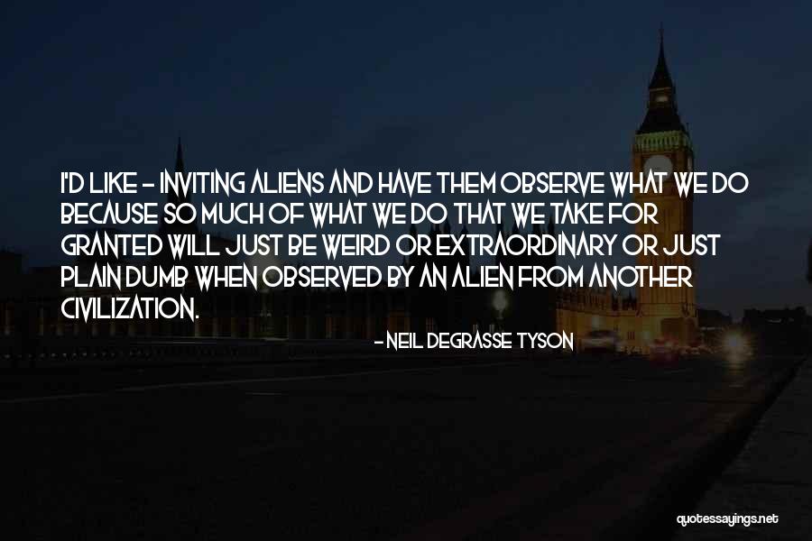 An Alien Quotes By Neil DeGrasse Tyson An Alien Quotes By Neil DeGrasse Tyson