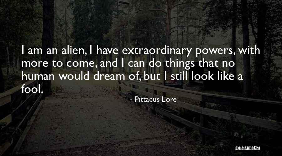 An Alien Quotes By Pittacus Lore An Alien Quotes By Pittacus Lore