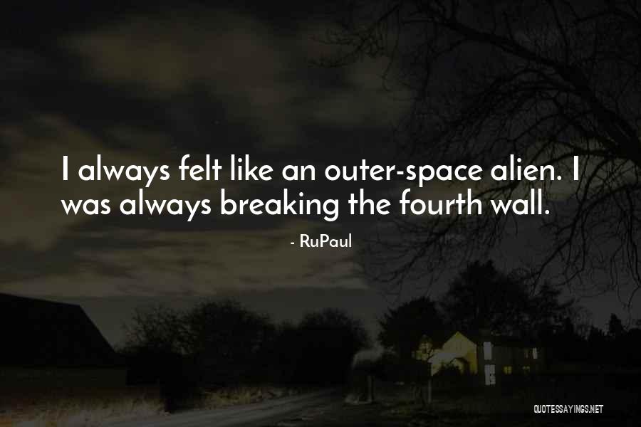 An Alien Quotes By RuPaul An Alien Quotes By RuPaul