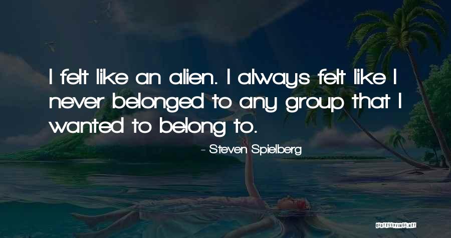 An Alien Quotes By Steven Spielberg An Alien Quotes By Steven Spielberg