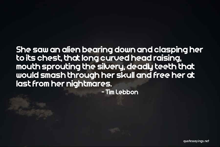 An Alien Quotes By Tim Lebbon An Alien Quotes By Tim Lebbon