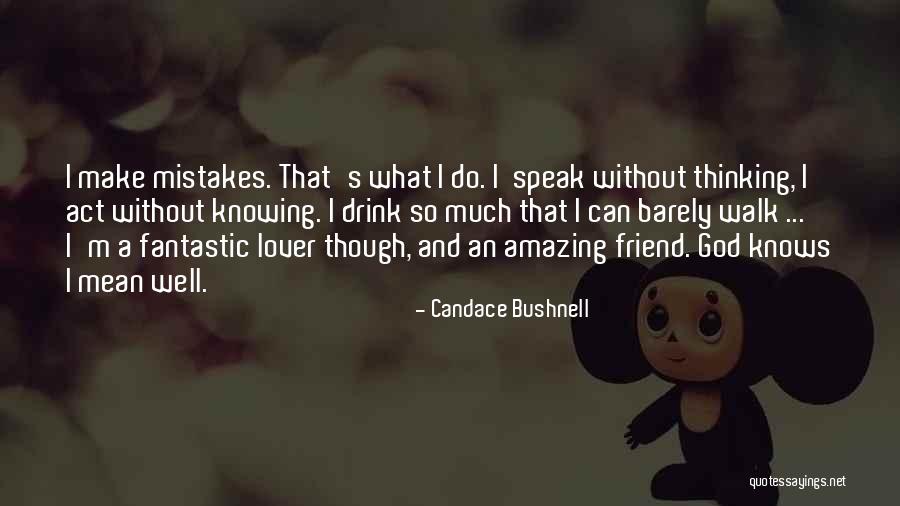 An Amazing Best Friend Quotes By Candace Bushnell An Amazing Best Friend Quotes By Candace Bushnell