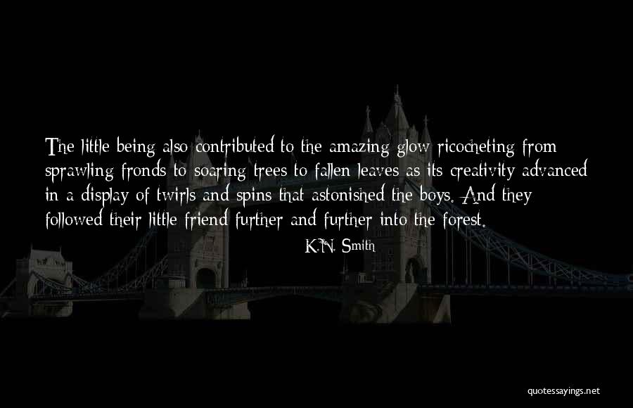 An Amazing Best Friend Quotes By K.N. Smith An Amazing Best Friend Quotes By K.N. Smith