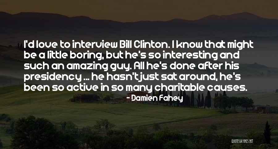 An Amazing Guy Quotes By Damien Fahey An Amazing Guy Quotes By Damien Fahey